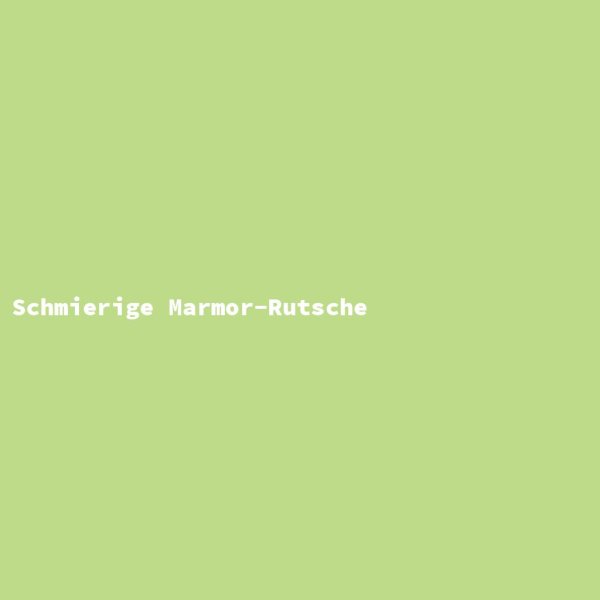 Schmierige Marmor-Rutsche