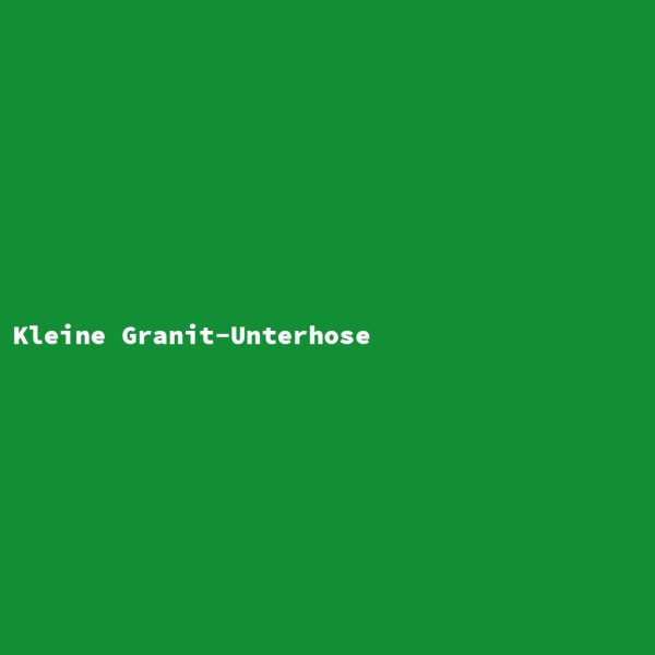 Kleine Granit-Unterhose