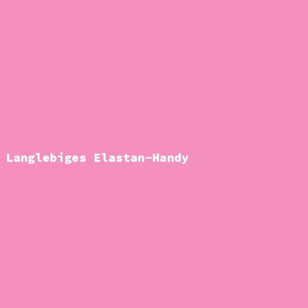 Langlebiges Elastan-Handy