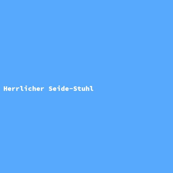 Herrlicher Seide-Stuhl