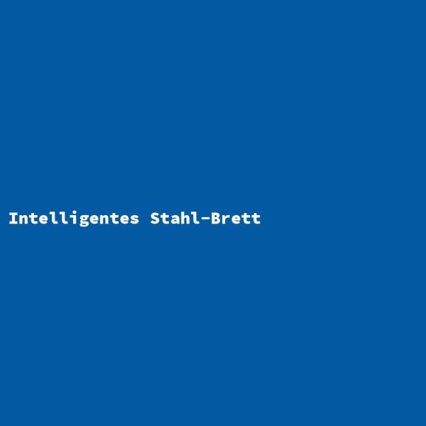 Intelligentes Stahl-Brett