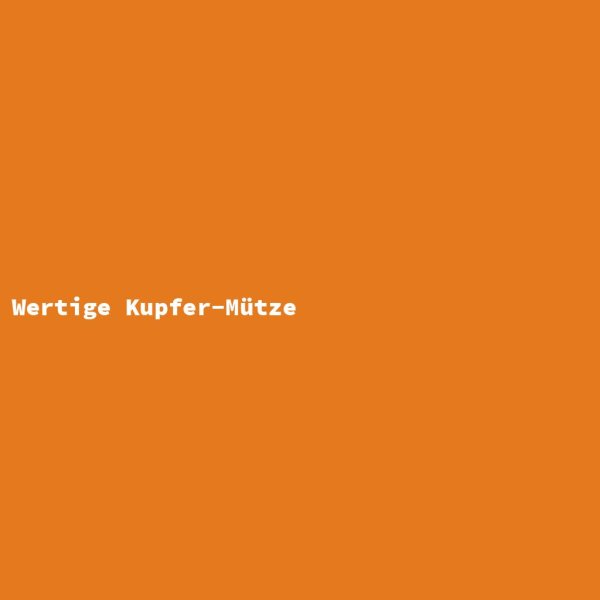Wertige Kupfer-Mütze