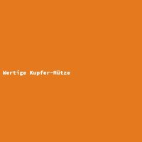 Wertige Kupfer-Mütze