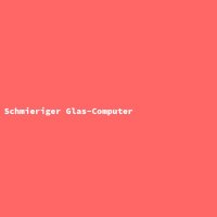 Schmieriger Glas-Computer